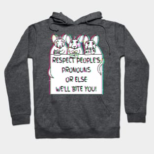 Respect People's Pronouns Or Else We'll Bite You! (Glitched Version) Hoodie
